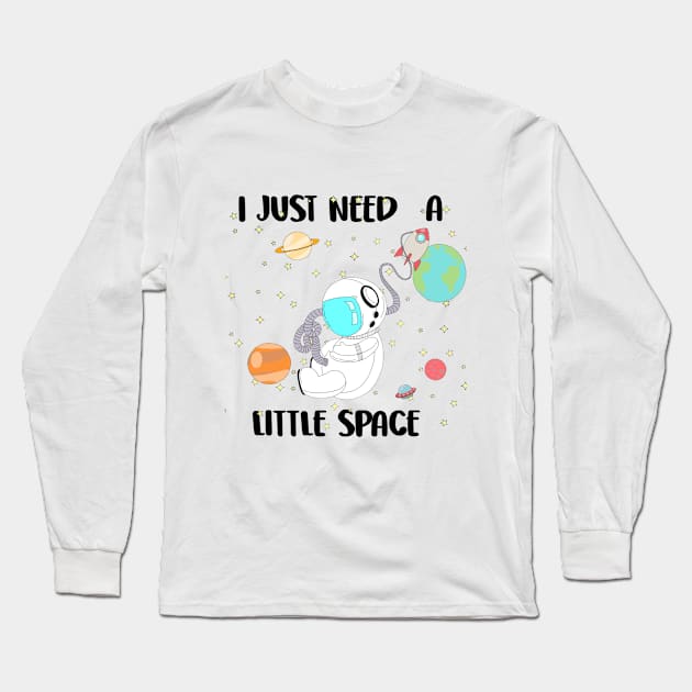 I just need a little space Long Sleeve T-Shirt by Moticuco